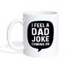 I Feel a Dad Joke Coming On Coffee/Tea Mug