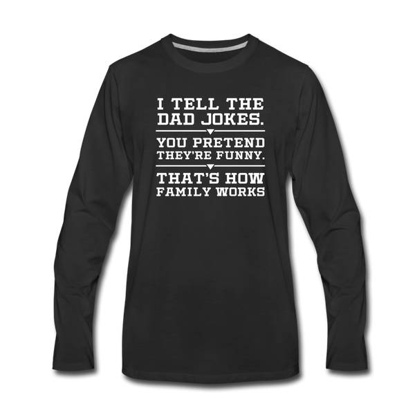 I Tell the Dad Jokes Men's Premium Long Sleeve T-Shirt - black