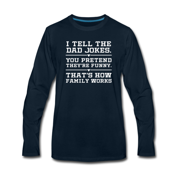 I Tell the Dad Jokes Men's Premium Long Sleeve T-Shirt - deep navy