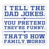 I Tell the Dad Jokes Sticker - white matte