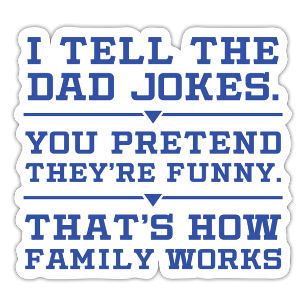 I Tell the Dad Jokes Sticker - white matte