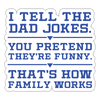 I Tell the Dad Jokes Sticker