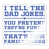 I Tell the Dad Jokes Sticker - white glossy