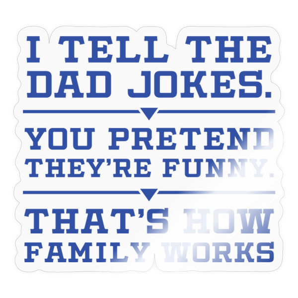 I Tell the Dad Jokes Sticker - transparent glossy