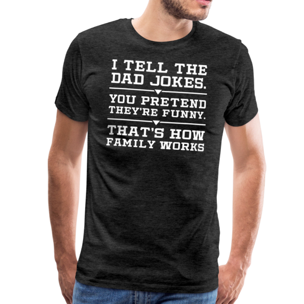 I Tell the Dad Jokes Men's Premium T-Shirt - charcoal gray