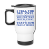 I Tell the Dad Jokes...Travel Mug
