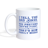 I Tell the Dad Jokes...Coffee/Tea Mug