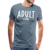 Adult-ish Funny Men's Premium T-Shirt - steel blue