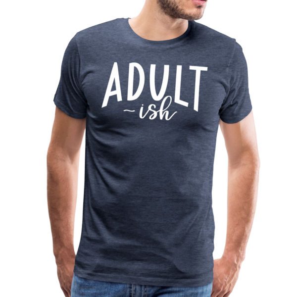Adult-ish Funny Men's Premium T-Shirt - heather blue