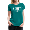 Adult-ish Funny Women’s Premium T-Shirt - teal