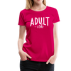 Adult-ish Funny Women’s Premium T-Shirt - dark pink