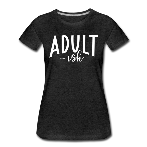 Adult-ish Funny Women’s Premium T-Shirt - charcoal gray