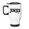 I've Got the Jokes -Dad Travel Mug