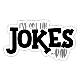 I've Got the Jokes -Dad Sticker