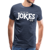 I've Got the Jokes -Dad Men's Premium T-Shirt - heather blue