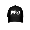 I've Got the Jokes -Dad Baseball Cap - black
