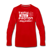 Think Like a Proton Stay Positive Men's Premium Long Sleeve T-Shirt - red