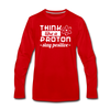Think Like a Proton Stay Positive Men's Premium Long Sleeve T-Shirt