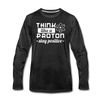 Think Like a Proton Stay Positive Men's Premium Long Sleeve T-Shirt - charcoal gray