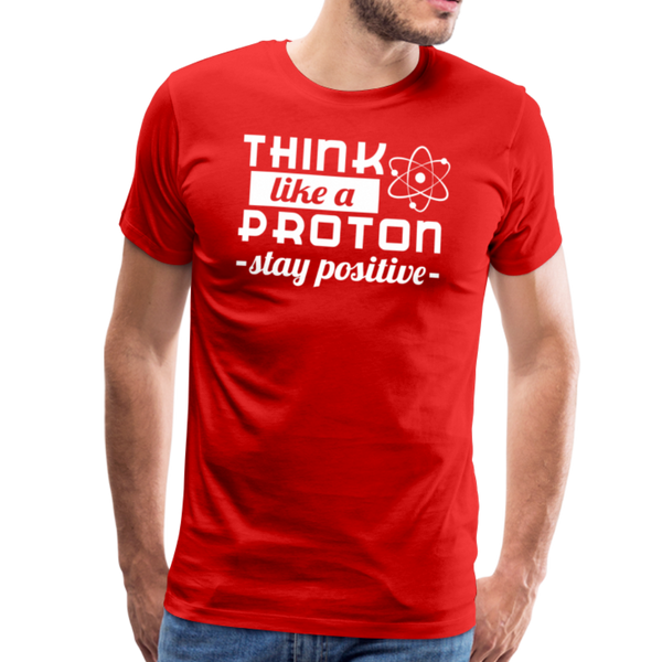 Think Like a Proton Stay Positive Men's Premium T-Shirt - red