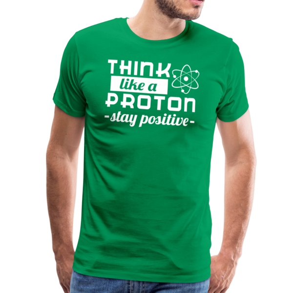 Think Like a Proton Stay Positive Men's Premium T-Shirt - kelly green