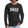 I've Got the Jokes -Dad Men's Premium Long Sleeve T-Shirt - black