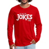 I've Got the Jokes -Dad Men's Premium Long Sleeve T-Shirt - red