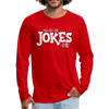 I've Got the Jokes -Dad Men's Premium Long Sleeve T-Shirt