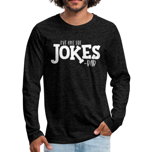 I've Got the Jokes -Dad Men's Premium Long Sleeve T-Shirt - charcoal gray