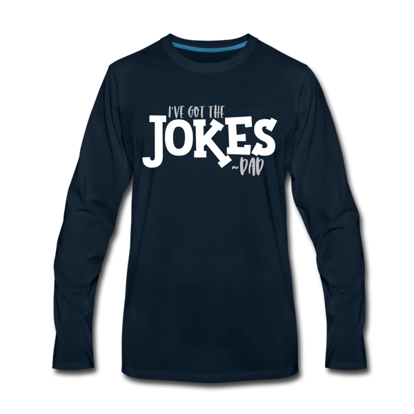 I've Got the Jokes -Dad Men's Premium Long Sleeve T-Shirt - deep navy