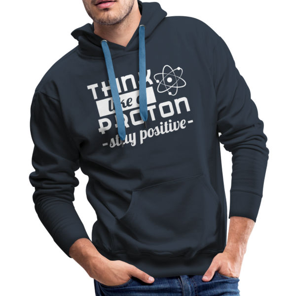 Think Like a Proton Stay Positive Men’s Premium Hoodie - navy