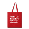 Think Like a Proton Stay Positive Tote Bag - red