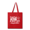 Think Like a Proton Stay Positive Tote Bag