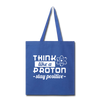 Think Like a Proton Stay Positive Tote Bag - royal blue