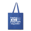 Think Like a Proton Stay Positive Tote Bag