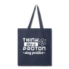 Think Like a Proton Stay Positive Tote Bag - navy