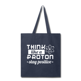 Think Like a Proton Stay Positive Tote Bag