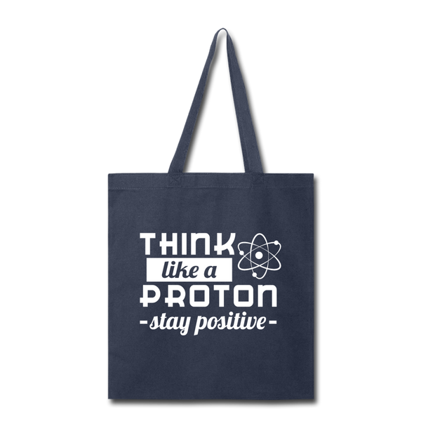 Think Like a Proton Stay Positive Tote Bag - navy