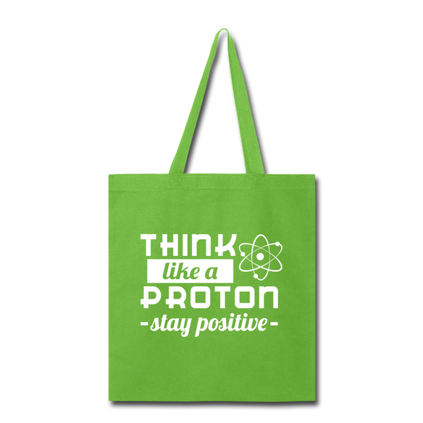 Think Like a Proton Stay Positive Tote Bag - lime green