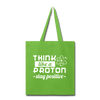 Think Like a Proton Stay Positive Tote Bag