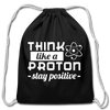 Think Like a Proton Stay Positive Cotton Drawstring Bag - black