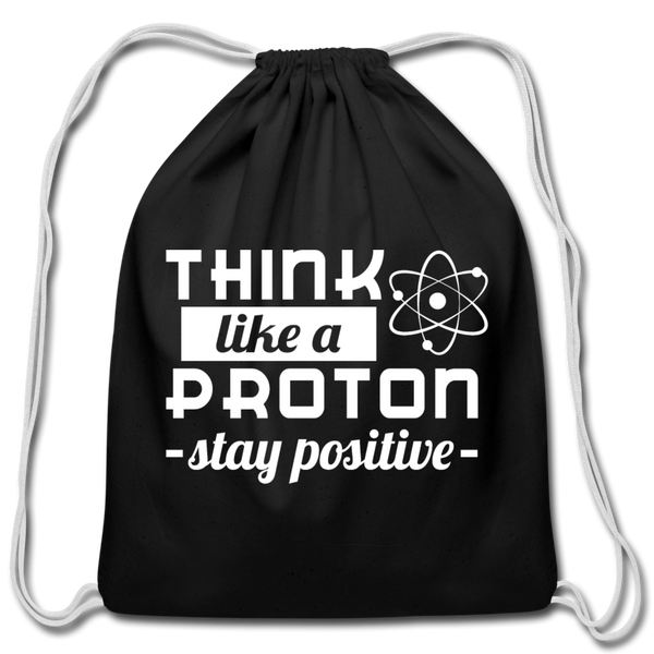 Think Like a Proton Stay Positive Cotton Drawstring Bag - black