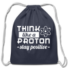 Think Like a Proton Stay Positive Cotton Drawstring Bag - navy