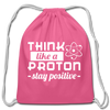 Think Like a Proton Stay Positive Cotton Drawstring Bag - pink