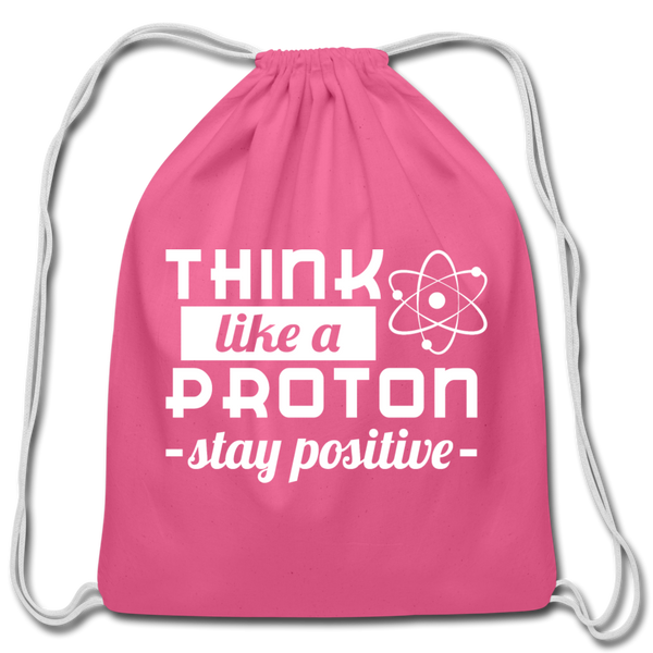Think Like a Proton Stay Positive Cotton Drawstring Bag - pink