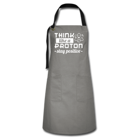 Think Like a Proton Stay Positive Artisan Apron