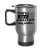 Think Like a Proton Stay Positive Travel Mug