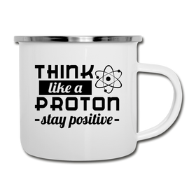 Think Like a Proton Stay Positive Camper Mug