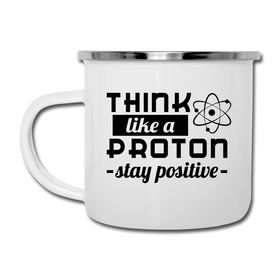 Think Like a Proton Stay Positive Camper Mug