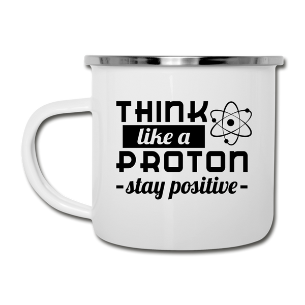 Think Like a Proton Stay Positive Camper Mug - white